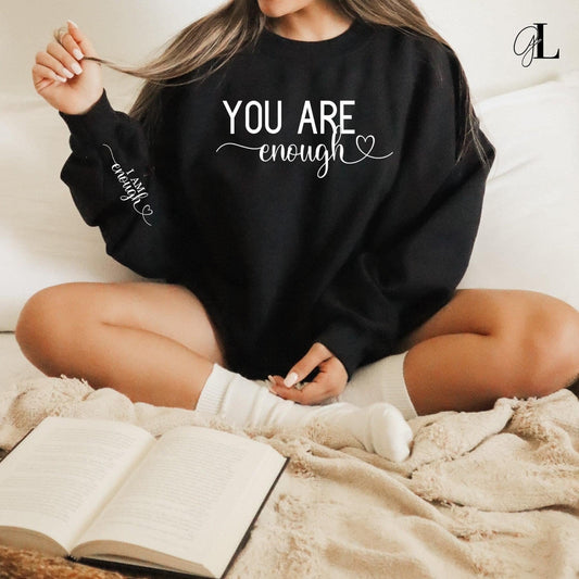 You are enough, I am enough Sweatshirt